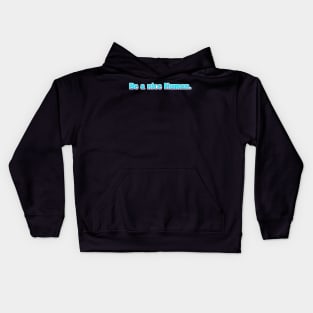 Be A Nice Human Vapor Kids Hoodie